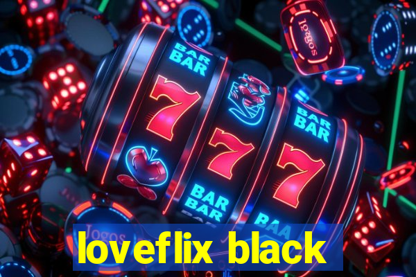 loveflix black